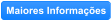 Maiores Informações