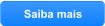 Saiba mais