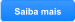 Saiba mais